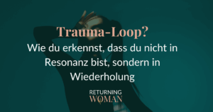 Wie du erkennst, dass du nicht in Resonanz, sondern in Wiederholung bist